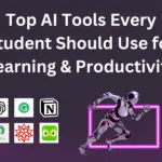 Top AI Tools Every Student Should Use for Learning & Productivity