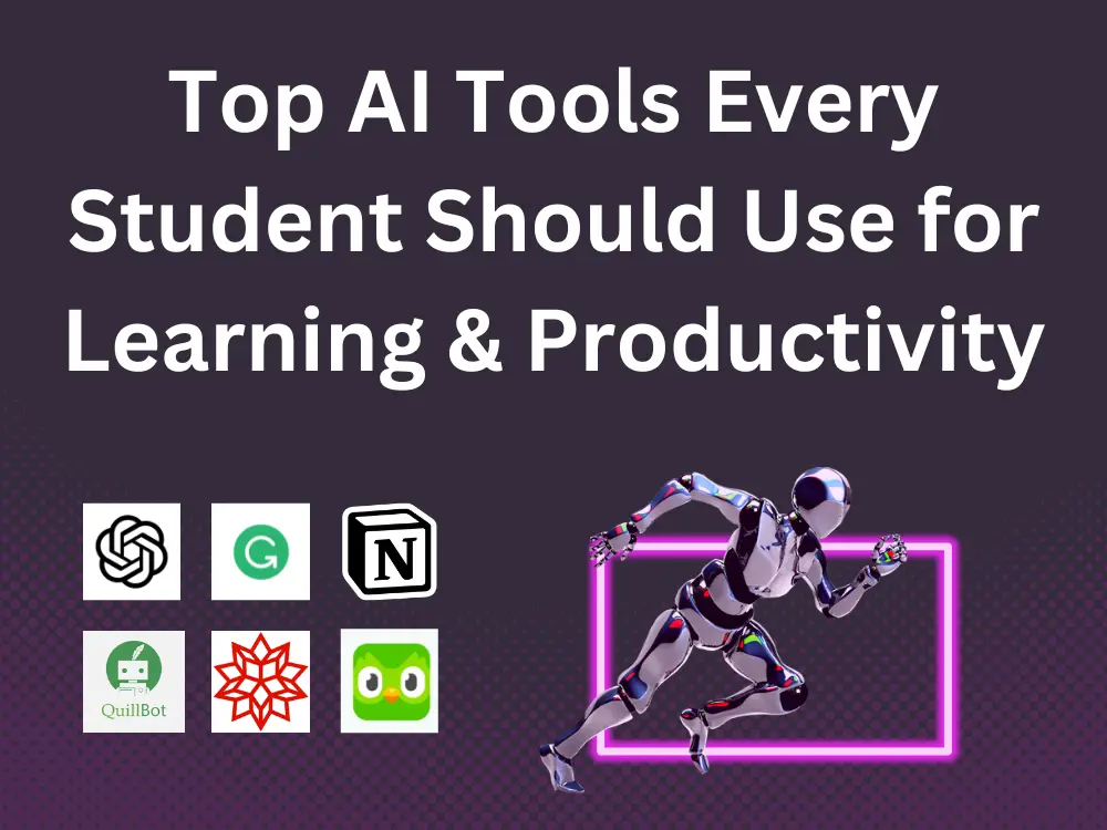 Top AI Tools Every Student Should Use for Learning & Productivity