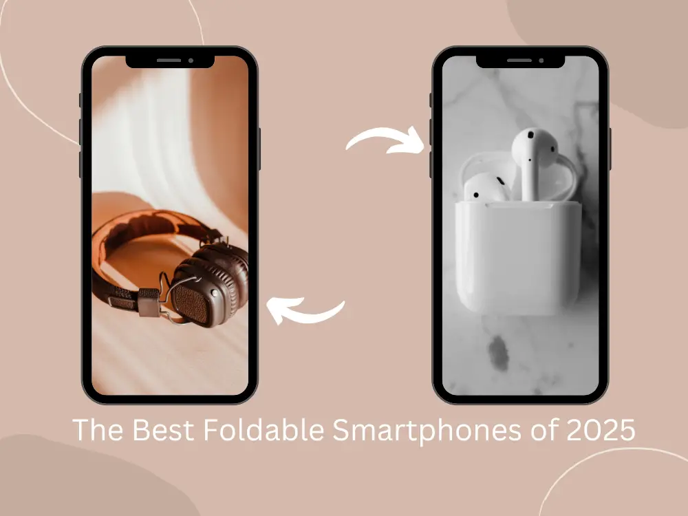 The Best Foldable Smartphones of 2025