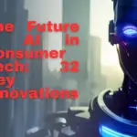 The Future of AI in Consumer Tech: 32 Key Innovations