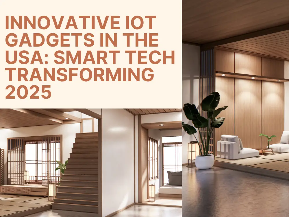 Innovative IoT Gadgets in the USA: Smart Tech Transforming 2025