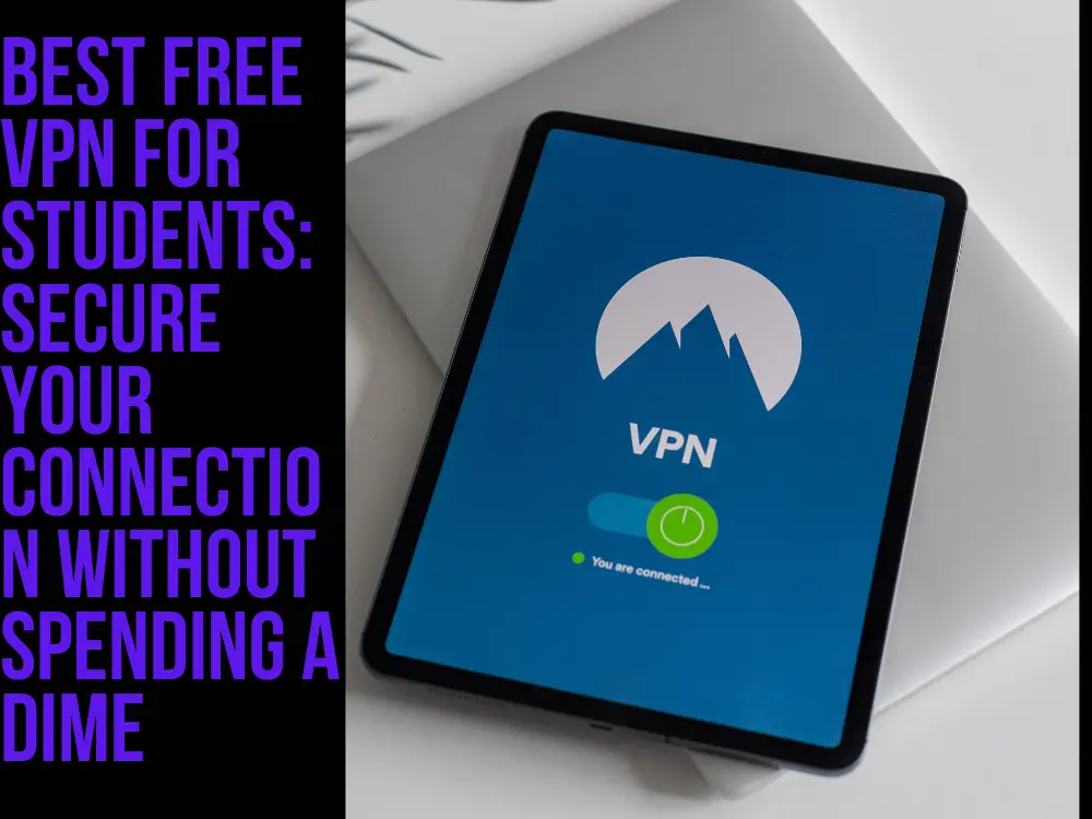 Best Free VPN for Students: Secure Your Connection Without Spending a Dime