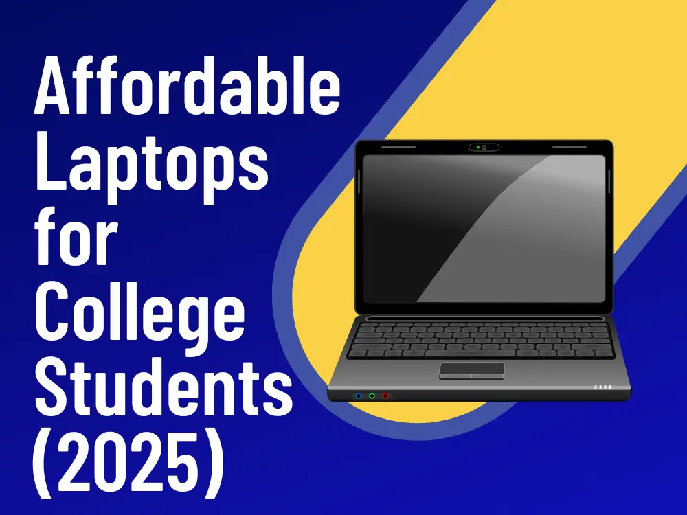 Affordable Laptops for College Students (2025)