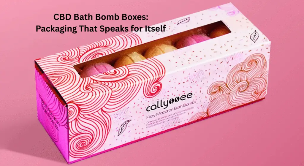 CBD Bath Bomb Boxes: Packaging That Speaks for Itself