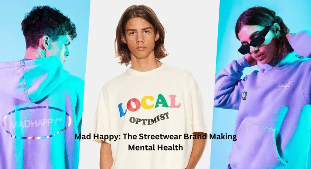 Mad Happy: The Streetwear Brand Making Mental Health