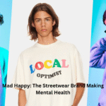 Mad Happy: The Streetwear Brand Making Mental Health