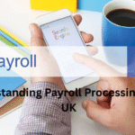 Understanding Payroll Processing in the UK