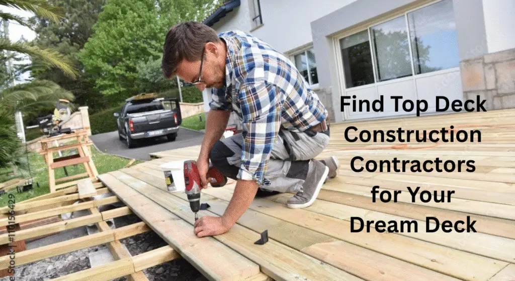 Find Top Deck Construction Contractors for Your Dream Deck